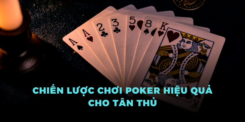 Poker Vin777 - Game Casino Làm Nên Tên Tuổi Thương Hiệu 4 Chiến lược chơi poker hiệu quả cho tân thủ