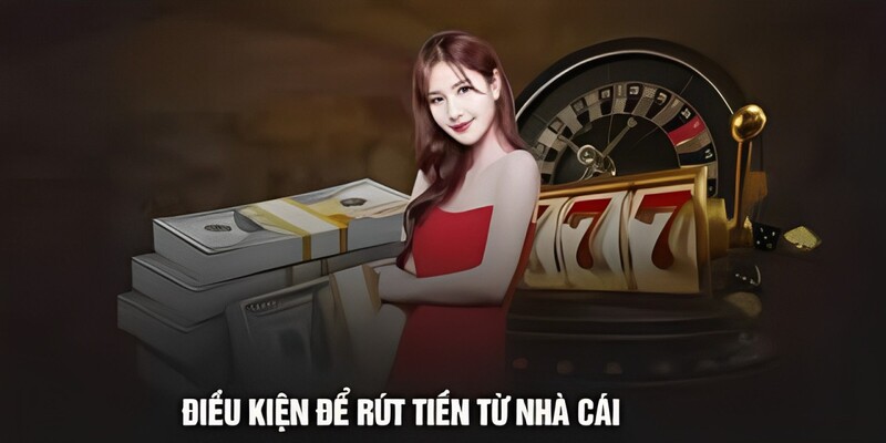 Rút Tiền Vin777 Hướng Dẫn Chi Tiết Quy Định Và Hạn Mức Rút 2 Điều kiện rút tiền tại nhà cái