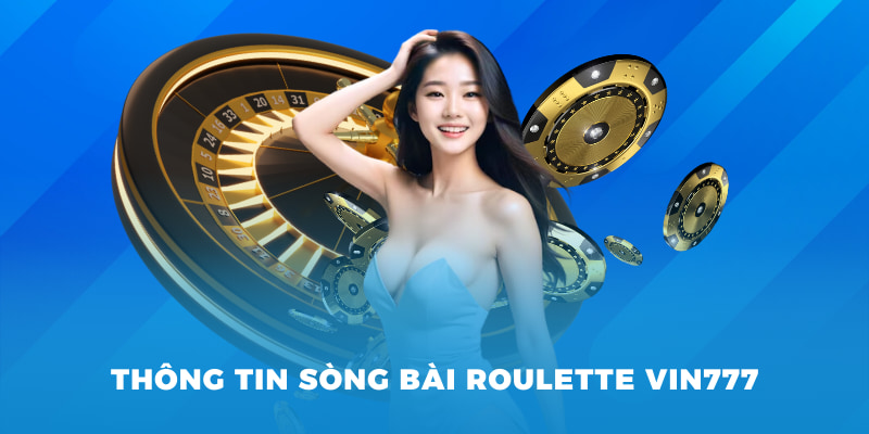 Sòng Bài Roulette Vin777 - Cuộc Đối Trí Của Giới Thượng Lưu 2 Thông tin sòng bài roulette Vin777