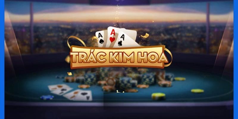 Trác Kim Hoa Vin777 – Hướng Dẫn Cách Chơi Và Bí Quyết Hay 4 Bí kíp chơi Trác Kim Hoa Vin777 hiệu quả